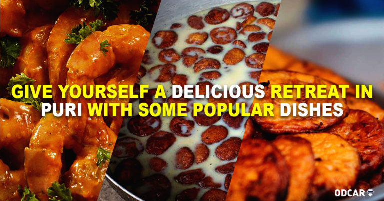 Give Yourself a Delicious Retreat in Puri with Some Popular Dishes Give Yourself a Delicious Retreat in Puri with Some Popular Dishes