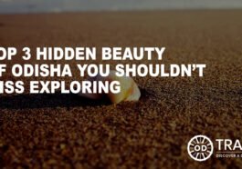 Top 3 Hidden Beauty of Odisha