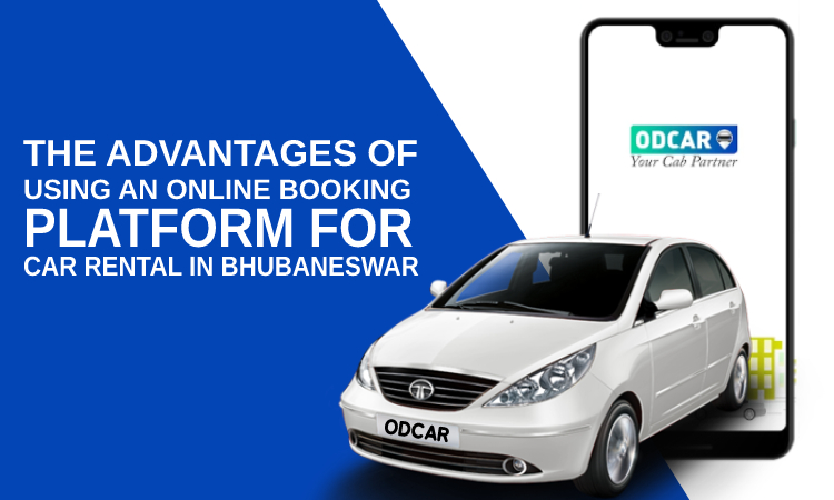 The Advantages of Using an Online Booking Platform for Car Rental in Bhubaneswar The Advantages of Using an Online Booking Platform for Car Rental in Bhubaneswar