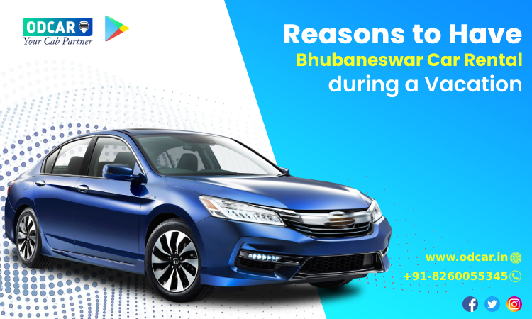 Reasons to Have Bhubaneswar Car Rental during a Vacation Reasons to Have Bhubaneswar Car Rental during a Vacation