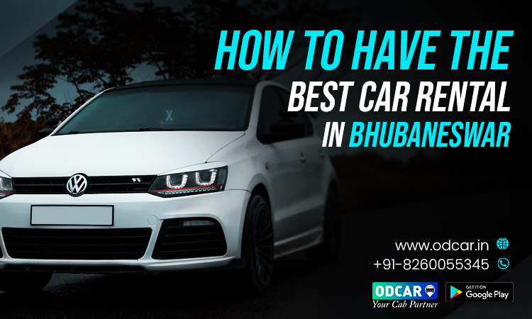 How to Have the Best Car Rental in Bhubaneswar